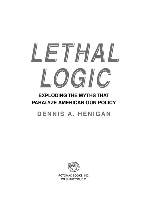 Title details for Lethal Logic by Dennis A. Henigan - Wait list